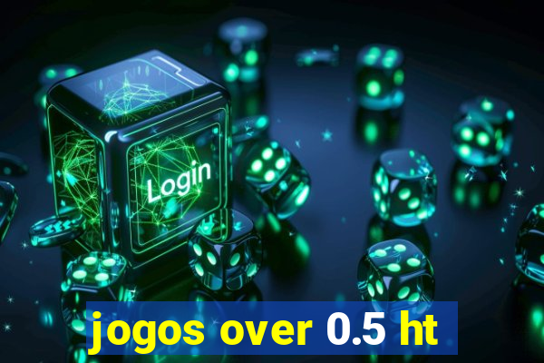 jogos over 0.5 ht